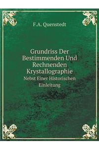 Grundriss Der Bestimmenden Und Rechnenden Krystallographie Nebst Einer Historischen Einleitung