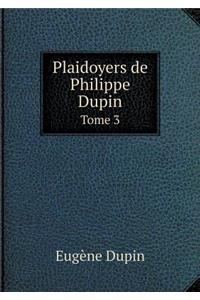 Plaidoyers de Philippe Dupin Tome 3