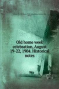 Old home week celebration, August 19-22, 1904. Historical notes