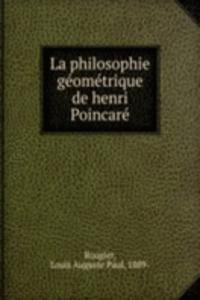 La philosophie geometrique de Henri Poincare
