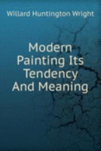 Modern Painting Its Tendency And Meaning