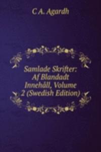 Samlade Skrifter: Af Blandadt Innehall, Volume 2 (Swedish Edition)