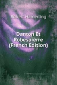 Danton Et Robespierre (French Edition)