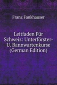 Leitfaden Fur Schweiz: Unterforster- U. Bannwartenkurse (German Edition)