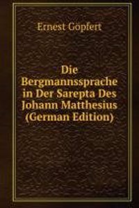 Die Bergmannssprache in Der Sarepta Des Johann Matthesius (German Edition)