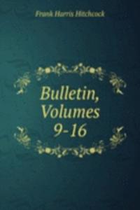 Bulletin, Volumes 9-16