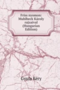 Friss nyomon: Muhlbeck Karoly rajzaival (Hungarian Edition)