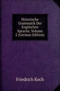 Historische Grammatik Der Englischen Sprache, Volume 2 (German Edition)