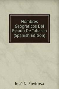 Nombres Geograficos Del Estado De Tabasco (Spanish Edition)