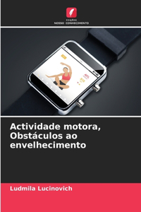 Actividade motora, Obstáculos ao envelhecimento