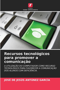 Recursos tecnológicos para promover a comunicação