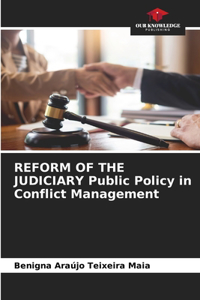 REFORM OF THE JUDICIARY Public Policy in Conflict Management