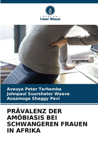 Prävalenz Der Amöbiasis Bei Schwangeren Frauen in Afrika