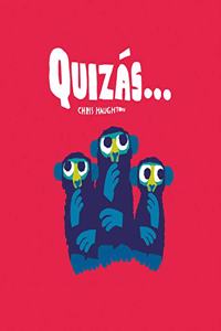 Quizas…