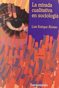La Mirada Cualitativa En Sociologia: Una Aproximacion Interpretativa