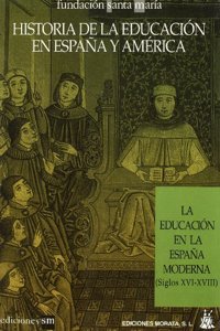 La Educacion En La Espa~na Moderna: Siglos XVI-XVIII