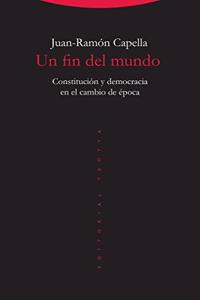 Un fin del mundo: Constitucion y democracia en el cambio de epoca