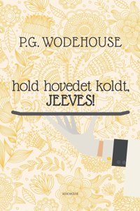 Hold hovedet koldt, Jeeves