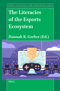 Literacies of the Esports Ecosystem