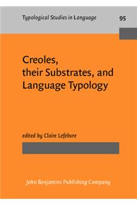 Creoles, their Substrates, and Language Typology