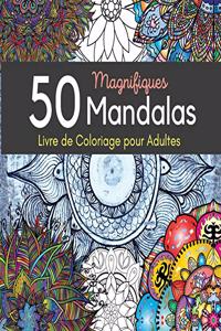 50 Magnifiques Mandalas Livre de Coloriage pour Adultes