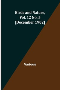 Birds and Nature, Vol. 12 No. 5 [December 1902]