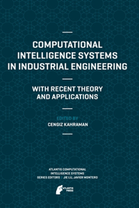 Computational Intelligence Systems in Industrial Engineering