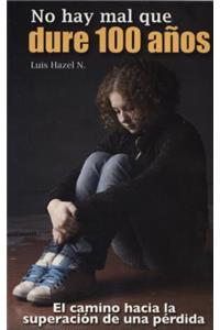 No Hay Mal Que Dure 100 Anos