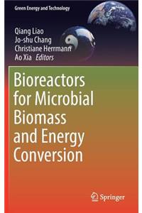 Bioreactors for Microbial Biomass and Energy Conversion