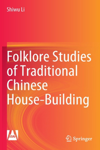 Folklore Studies of Traditional Chinese House-Building