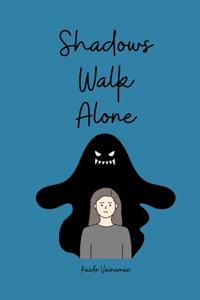 Shadows Walk Alone