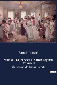 Mikhaïl - La Jeunesse d'Adrien Zograffi - Volume II