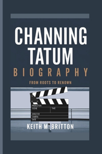 Channing Tatum Biography