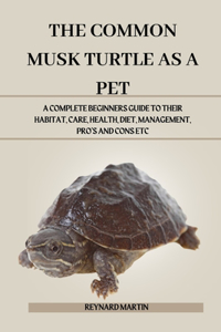 The Common Musk Turtle as a Pet