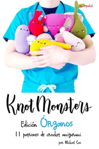 Knotmonsters: Edición Órganos: 11 Patrones De Crochet Amigurumi