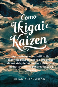 Como Ikigai e Kaizen