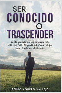 Ser Conocido o Trascender