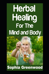 Herbal Healing for the Mind and Body