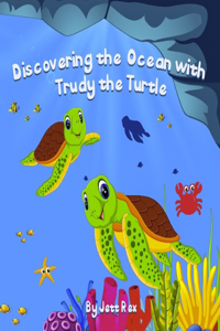 Discovering the Ocean with Trudy the Turtle