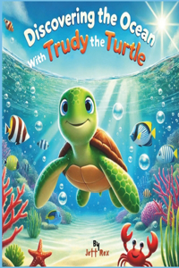 Discovering the Ocean with Trudy the Turtle