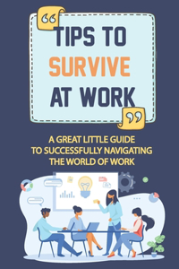 Tips To Survive At Work