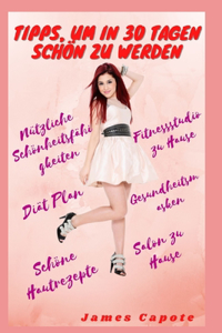 Tipps, um in 30 Tagen schön zu werden