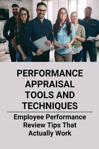 Performance Appraisal Tools And Techniques