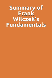 Summary of Frank Wilczek's Fundamentals