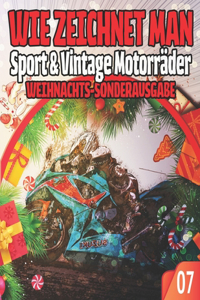 WIE ZEICHNET MAN 07 Sport & Vintage Motorräder WEIHNACHTS-SONDERAUSGABE