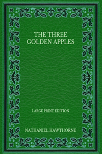 The Three Golden Apples - Large Print Edition