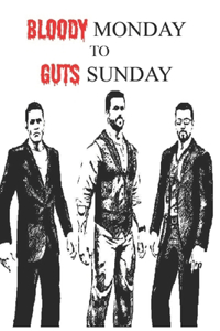 Bloody Monday To Guts Sunday