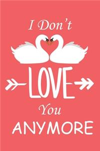 I Don't Love You Anymore