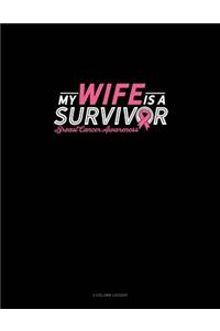 My Wife Is A Survivor Breast Cancer Awareness