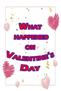 What happened on Valentine's Day